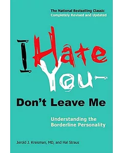 I Hate You--Don’t Leave Me: Understanding the Borderline Personality