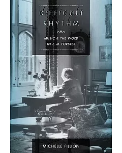 Difficult Rhythm: Music and the Word in E. M. Forster