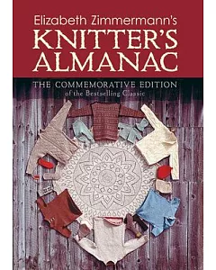Elizabeth zimmermann’s Knitter’s Almanac: The Commemorative Edition