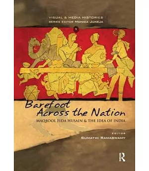 Barefoot Across the Nation: Maqbool Fida Husain and the Idea of India