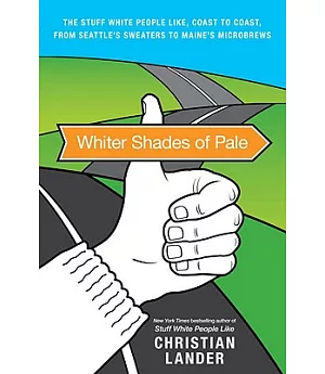 Whiter Shades of Pale: The Stuff White People Like, Coast to Coast, from Seattle’s Sweaters to Maine’s Microbrews