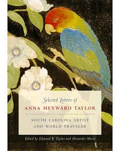 Selected Letters of Anna Heyward Taylor: South Carolina Artist and World Traveler