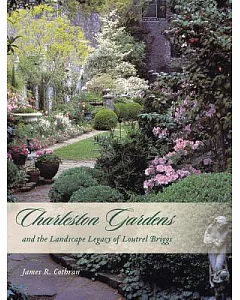 Charleston Gardens and the Landscape Legacy of Loutrel Briggs