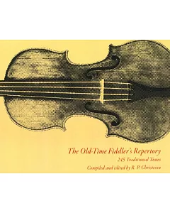 Old Time Fiddlers Repertory: 245 Traditional Tunes