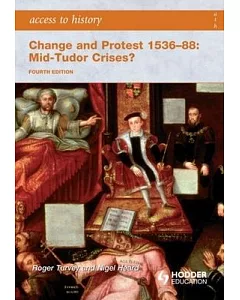 Change and Protest 1536-88: Mid-Tudor Crises?
