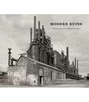Modern Ruins: Portraits of Place in the Mid-Atlantic Region