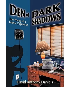 Den of Dark Shadows: The Poetry of a Manic Depressive
