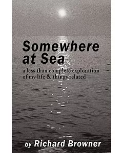 Somewhere at Sea: A Less Than Complete Exploration of My Life & Things Related