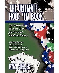 The Ultimate Hold ’em Book: The Ultimate Winners Guide for No Limit Hold ’em Players