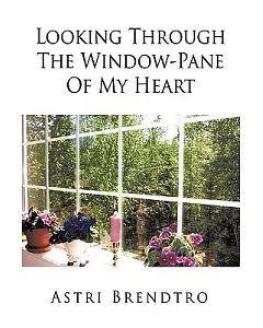 Looking Through the Window-pane of My Heart