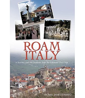 Roam Italy: A Teacher and His Students Take the Ultimate Class Trip