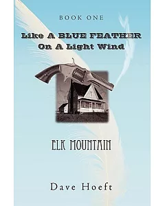 Like a Blue Feather on a Light Wind: Elk Mountain