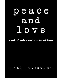 Peace and Love: A Book of Poetry, Short Stories and Humor