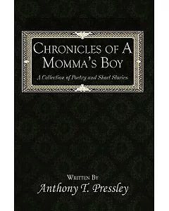 Chronicles of a Momma’s Boy: A Collection of Poetry and Short Stories