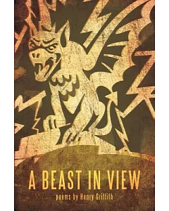 A Beast in View: Poems by Henry griffith