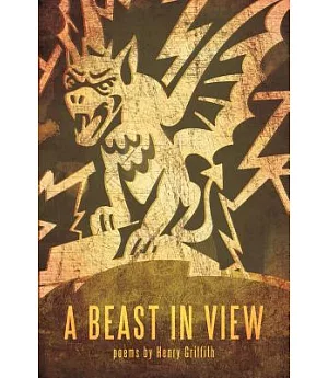 A Beast in View: Poems by Henry Griffith