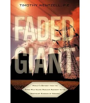 Faded Giant: Harley’s Odyssey from the Three Mile Island Nuclear Accident to the Northeast Kingdom of Vermont