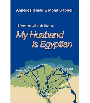 My Husband Is Egyptian: 15 Women Tell Their Stories