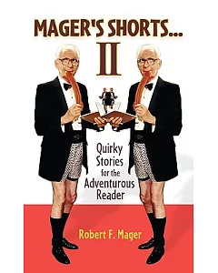 mager’s Shorts II: Quirky Stories for the Adventurous Reader