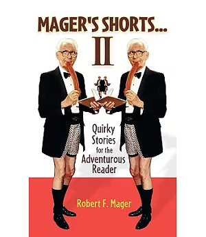 Mager’s Shorts II: Quirky Stories for the Adventurous Reader