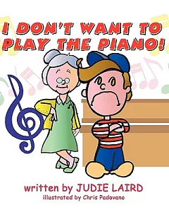 I Don’t Want to Play the Piano!