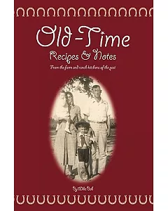 Old Time Recipes and Notes: From the Farm and Ranch Kitchens of the Past