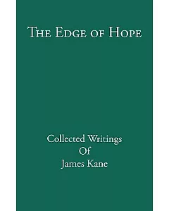 The Edge of Hope: Collected Writings of James Kane