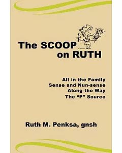 The Scoop on Ruth: All in the Family, Sense and Nun-sense, Along the Way, the P