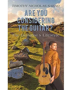 Are You Considering the Guitar?: The Guitarist’s Lifestyle