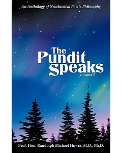 The Pundit Speaks: An Anthology of Neoclassical Poetic Philosophy
