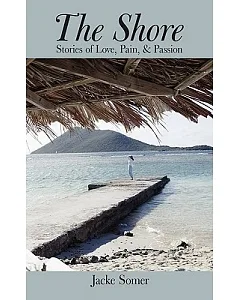 The Shore: Stories of Love, Pain, & Passion