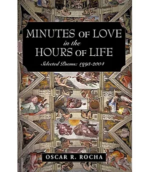 Minutes of Love in the Hours of Life: Selected Poems: 1993-2004