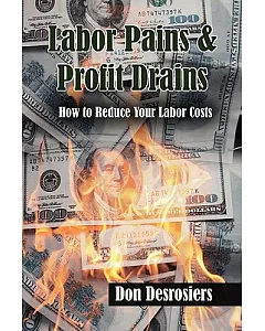 Labor Pains & Profits Drains: How to Reduce Your Labor Costs