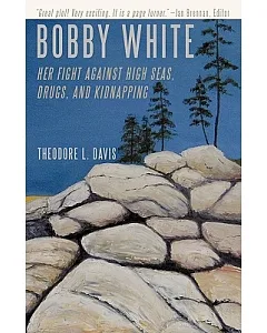 Bobby White: Her Fight Against High Seas, Drugs, and Kidnapping