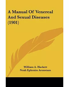 A Manual of Venereal and Sexual Diseases