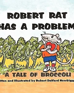 Robert Rat Has a Problem: A Tale of Broccoli