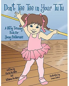 Don’t Tee Tee in Your Tutu: A Potty Training Book for Young Ballerinas