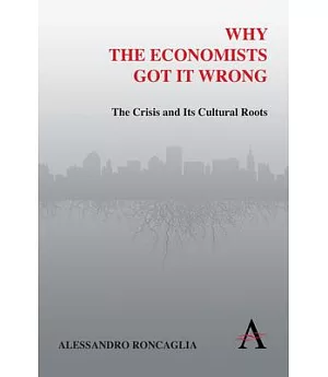 Why the Economists Got It Wrong: The Crisis and Its Cultural Roots