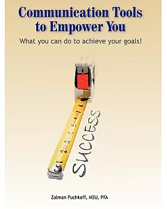 Communication Tools to Empower You: What You Can Do to Achieve Your Goals