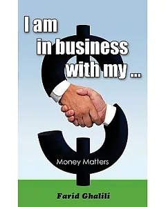 I Am in Business With My ...: Money Matters