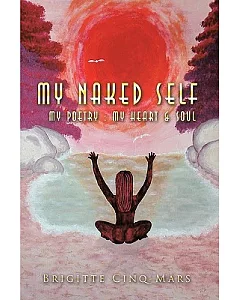 My Naked Self: My Poetry My Heart and Soul