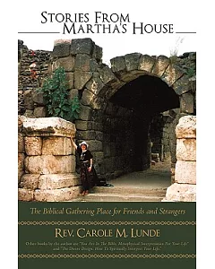 Stories from Martha’s House: The Biblical Gathering Place for Friends and Strangers