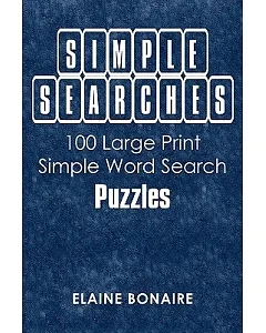 Simple Searches: 100 Large Print Simple Word Search Puzzles