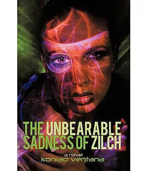 The Unbearable Sadness of Zilch: A Novella