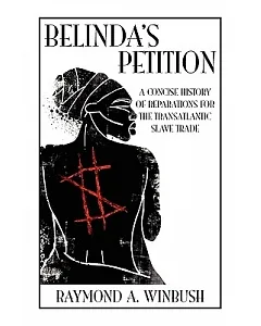 Belinda’s Petition: A Concise History of Reparations for the Transatlantic Slave Trade