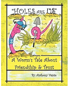 Holes Are Us: A Worm’s Tale About Friendship and Trust
