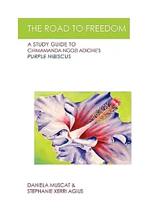 The Road to Freedom: A Study Guide to Chimamanda Ngozi Adichie’s ’purple Hibiscus’