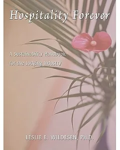 Hospitality Forever: A Sustainability Handbook for the Lodging Industry