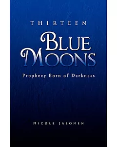 Thirteen Blue Moons: Prophecy Born of Darkness