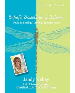 Beliefs Boundaries and Balance: Tools to Finding Your Way to Inner Peace